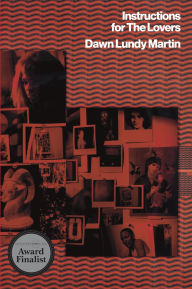 Title: Instructions for the Lovers, Author: Dawn Lundy Martin