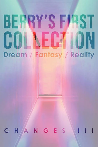 Berry's First Collection:: Dream /Fantasy/ Reality