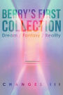 Berry's First Collection:: Dream /Fantasy/ Reality