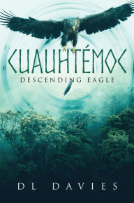 Title: Cuauhtémoc: Descending Eagle, Author: David Davies