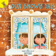 Title: Our Snowy Day, Author: Robert Rosen