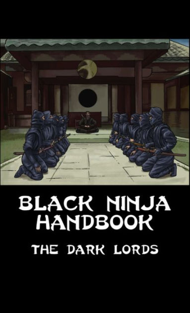 Black Ninja Handbook By The Dark Lords Hardcover Barnes Noble