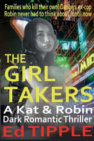 Title: The Girl Takers: A Kat & Robin Thriller, Author: Edwin Tipple