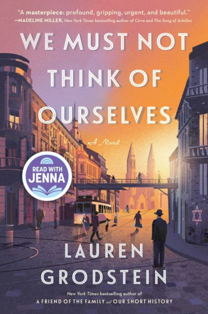 We Must Not Think of Ourselves: A Novel by Lauren Grodstein