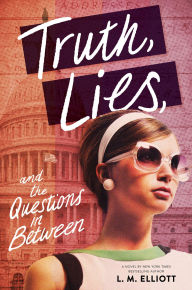 Title: Truth, Lies, and the Questions in Between, Author: L.M. Elliott