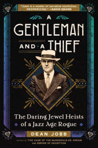 A Gentleman and a Thief: The Daring Jewel Heists of a Jazz Age Rogue