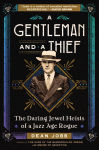 Alternative view 1 of A Gentleman and a Thief: The Daring Jewel Heists of a Jazz Age Rogue