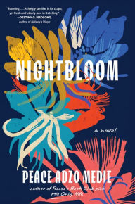 Title: Nightbloom: A Novel, Author: Peace Adzo Medie