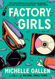 Title: Factory Girls, Author: Michelle Gallen