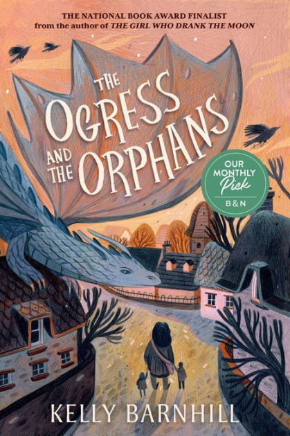 The Ogress and the Orphans by Kelly Barnhill, Paperback