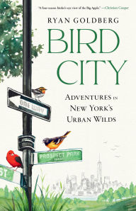 Title: Bird City: Adventures in New York's Urban Wilds, Author: Ryan Goldberg