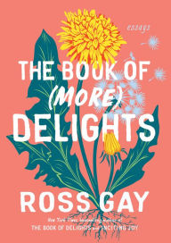 Title: The Book of (More) Delights: Essays, Author: Ross Gay