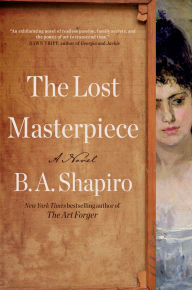 Title: The Lost Masterpiece: A Novel, Author: B. A. Shapiro