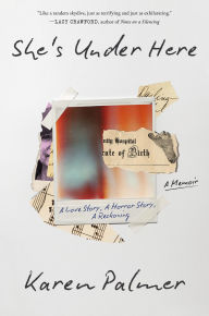 Title: She's Under Here: A Memoir, Author: Karen Palmer