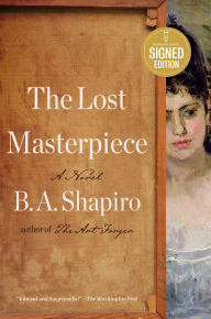 Title: The Lost Masterpiece: A Novel (Signed Book), Author: B. A. Shapiro
