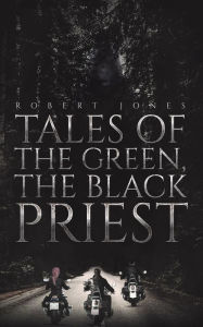 Title: Tales of the Green, the Black Priest, Author: Robert Jones