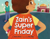 Title: Zain's Super Friday, Author: Hena Khan