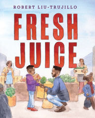 Title: Fresh Juice, Author: Robert Liu-Trujillo