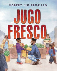 Title: Jugo Fresco, Author: Robert Liu-Trujillo