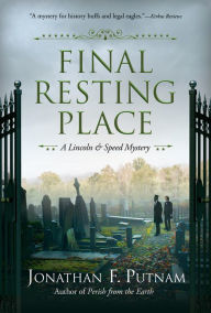 Title: Final Resting Place: A Lincoln and Speed Mystery, Author: Jonathan F. Putnam