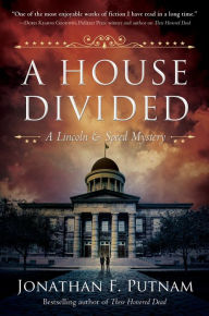 Title: A House Divided: A Lincoln and Speed Mystery, Author: Jonathan F. Putnam