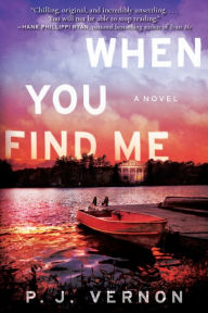 Title: When You Find Me: A Novel, Author: P. J. Vernon