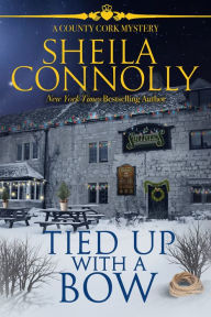 Title: Tied Up With a Bow: A County Cork Mystery, Author: Sheila Connolly