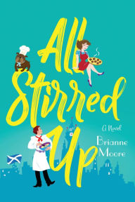 Title: All Stirred Up: A Novel, Author: Brianne Moore