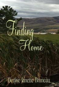 Title: Finding Home, Author: Denise Janette Bruneau