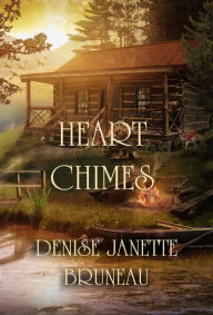 Title: Heart Chimes, Author: Denise Janette Bruneau