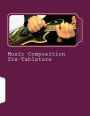Music Composition Six-Tablature: Music, Education, Self-Help, Instruction