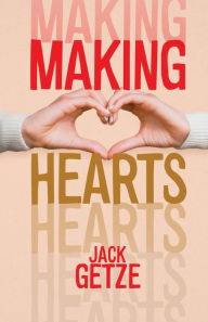 Title: Making Hearts, Author: Jack Getze