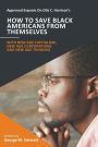 Approved Exposés On Otis C. Harrison's How To Save Black Americans From Themselves: With New Age Capitalism, New Age Corporations and New Age Thinking