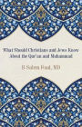 What Should Christians and Jews Know About the Qur'an and Muhammad