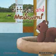 Title: Kitty Girl and Mr. Squirrel: Lost and Found Book 2, Author: Resia Nank