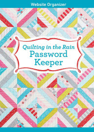 Title: Quilting in the Rain Password Keeper: Website Organizer, Author: Jera Brandvig