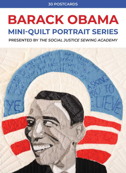 Barack Obama Mini-Quilt Portrait Series: 30 Postcards Presented by The Social Justice Sewing Academy