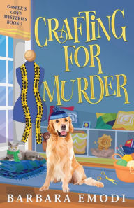 Title: Crafting for Murder: A Gasper's Cove Cozy Mystery, Author: Barbara Emodi