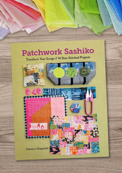 Patchwork Sashiko: Transform Your Scraps; 14 Slow-Stitched Projects