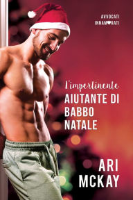 Title: L'impertinente aiutante di Babbo Natale, Author: Ari McKay