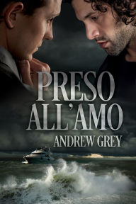 Title: Preso all'amo, Author: Andrew Grey