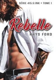 Title: Rebelle, Author: Rhys Ford