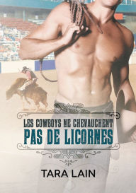 Title: Les cowboys ne chevauchent pas de licornes, Author: Tara Lain
