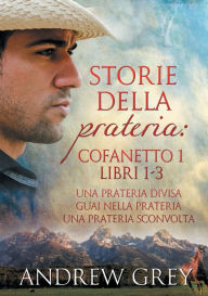 Title: Storie della prateria: Cofanetto 1 Libri 1-3, Author: Andrew Grey