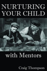 Title: Nurturing Your Child with Mentors, Author: Craig Thompson