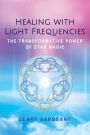 Healing with Light Frequencies: The Transformative Power of Star Magic