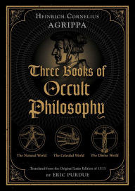 Title: Three Books of Occult Philosophy, Author: Heinrich Cornelius Agrippa