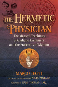 Title: The Hermetic Physician: The Magical Teachings of Giuliano Kremmerz and the Fraternity of Myriam, Author: Marco Daffi