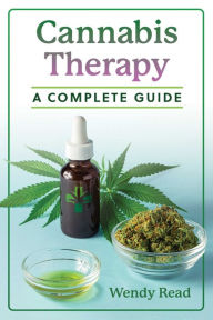 Title: Cannabis Therapy: A Complete Guide, Author: Wendy Read