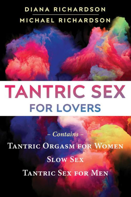 Tantra Guide To Sexual Potency Tantric Sex for Lovers by Diana Richardson, Michael Richardson, Paperback |  Barnes & Noble®